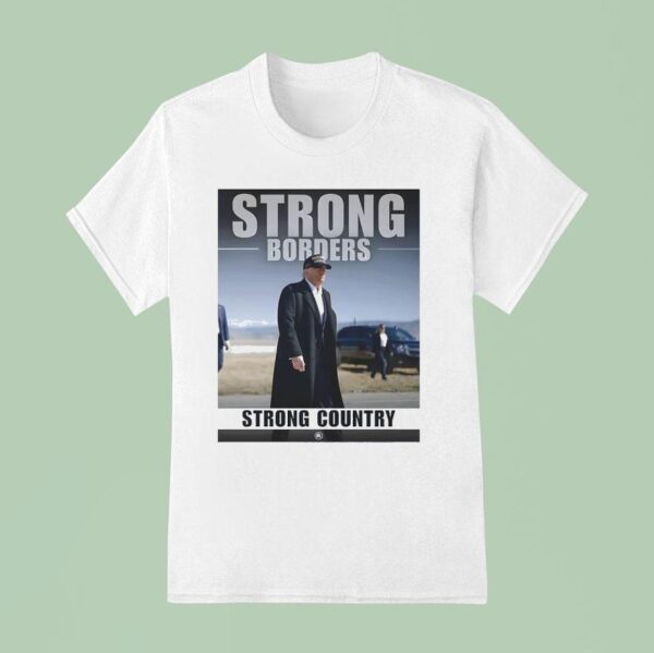 Strong Borders Strong Country Donal Trump T Shirt