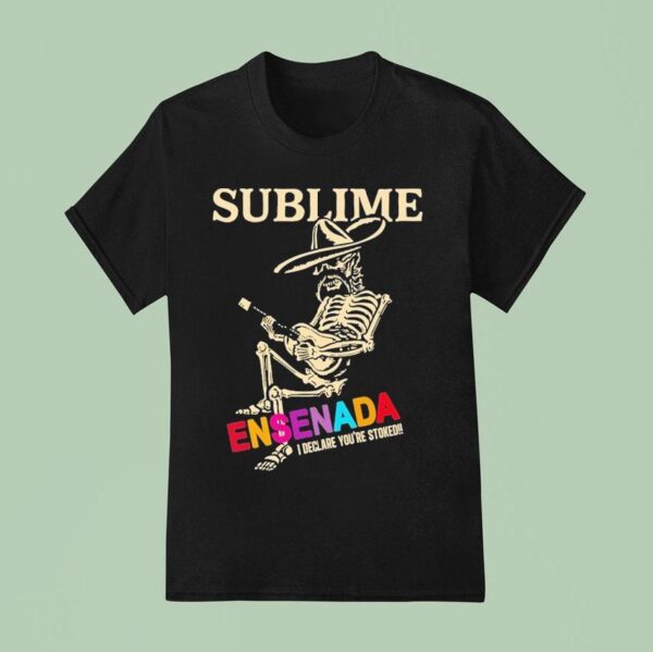Sublime Ensenada I Declare You Re Stoked Skeleton T Shirt