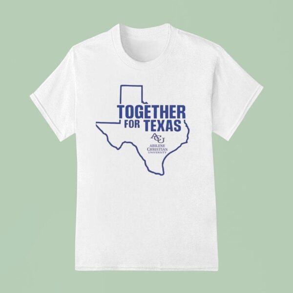 Support Texas Together For Texas T Shirt