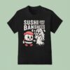 Sushi And The Banshees T Shirt