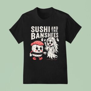 Sushi And The Banshees T Shirt
