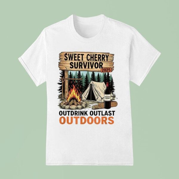 Sweet Cherry Survivor Outdrink Outlast Outdoors S T Shirt