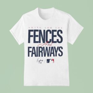 Swing For The Fences And Fairways Mlb T Shirt