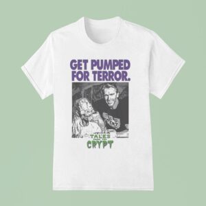 Tales From The Crypt Get Pumped For Terror T Shirt