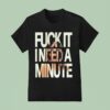 Tate Mcrae Fuck It I Need A Minute Concer T Shirt
