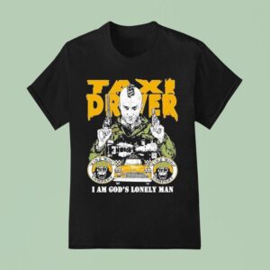Taxi Driver Fan I Am God S Lonely Man T Shirt