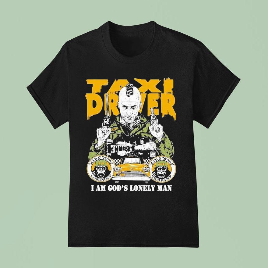 Taxi Driver Fan I Am God S Lonely Man T Shirt