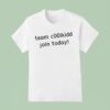 Team Clkidd Join Today T Shirt