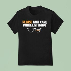 Tenderfoot Tv Truer Crime Please Take Care While Listening Glasses T Shirt