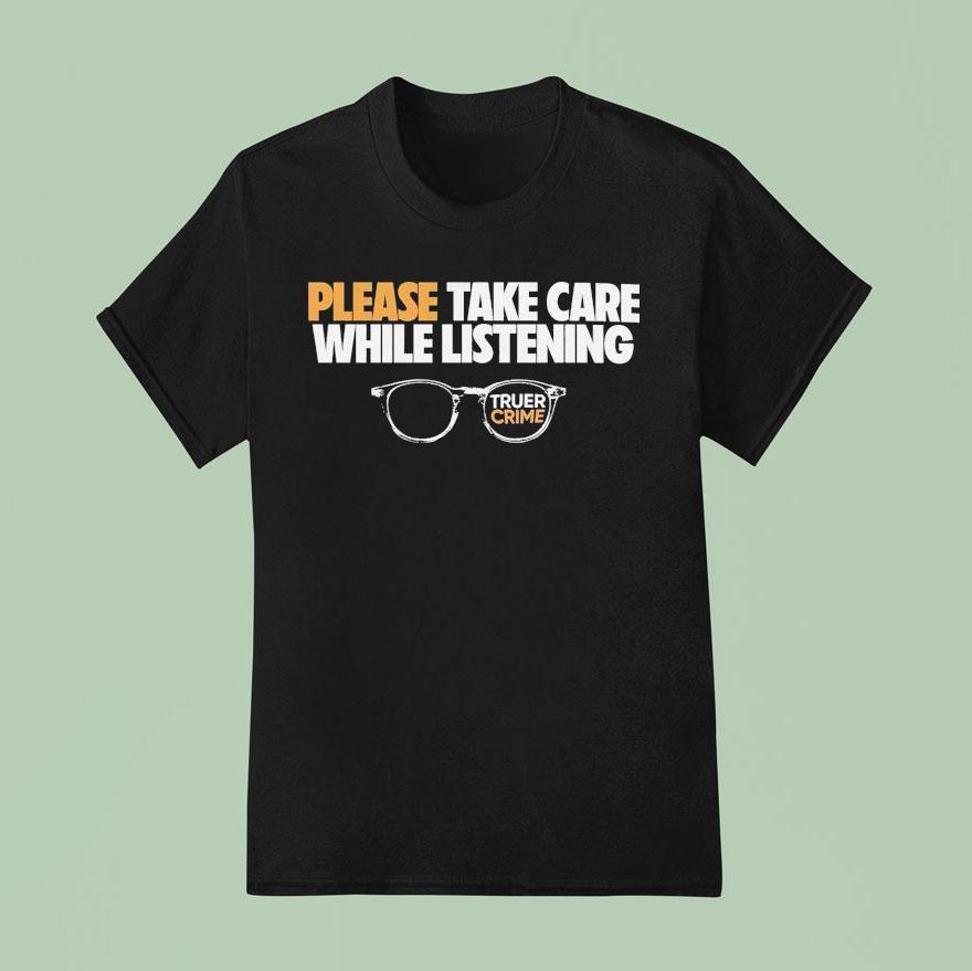 Tenderfoot Tv Truer Crime Please Take Care While Listening Glasses T Shirt