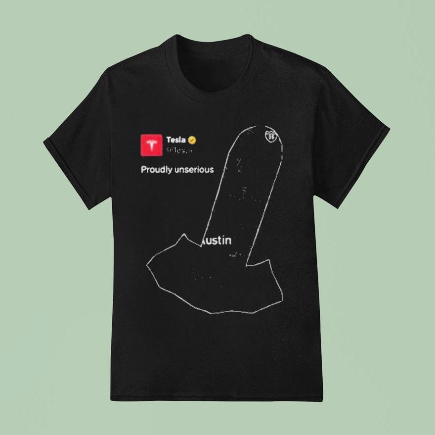 Tesla Proudly Unserious Austin T Shirt