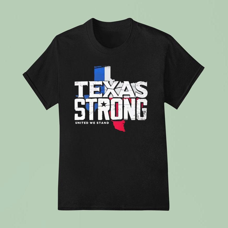 Texas Strong United We Stand T Shirt