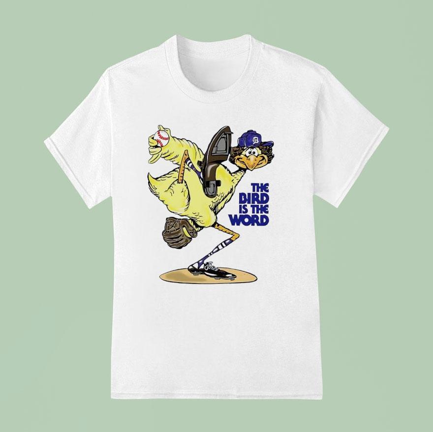 The Bird Is The Word Detroit Tigers Baseball T Shirt