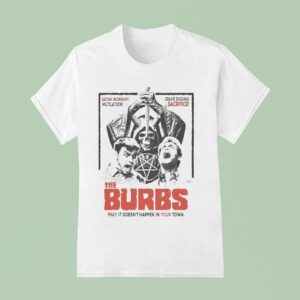 The Burbs Pray It Doesn T Happen In Your Town Black Masses T Shirt