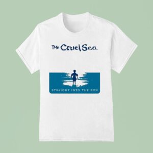 The Cruel Sea Straight Into The Sun T Shirt