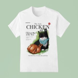The Daily Chicken Boy Of The Year Your Daily Slice Of Chicken Hot And Fresh Unico T Shirt