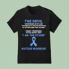 The Devil Whispered In My Ear You Re Not Strong Enough To Withstand The Storm Autism Warrior T Shirt