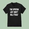The Epstein List Didn T Kill Itself T Shirt