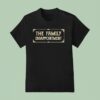 The Family Disappointmen T Shirt