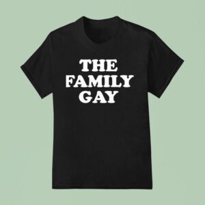 The Family Gay T Shirt