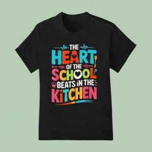 The Heart Of The School Beats In The Kitchen T Shirt