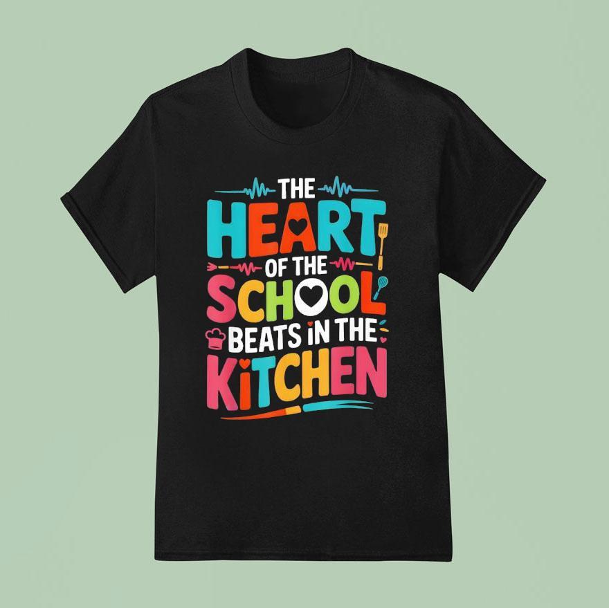 The Heart Of The School Beats In The Kitchen T Shirt