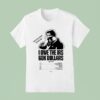 The Holdup The Tour I Owe The Irs K Dollars T Shirt
