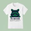 The Maccoon You Wouldn T Survive A Quarter In Ypsilanti T Shirt