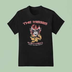 The Megas Today The End Begins T Shirt
