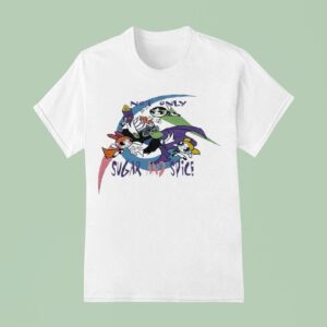 The Powerpuff Girls Not Only Sugar And Spice T Shirt