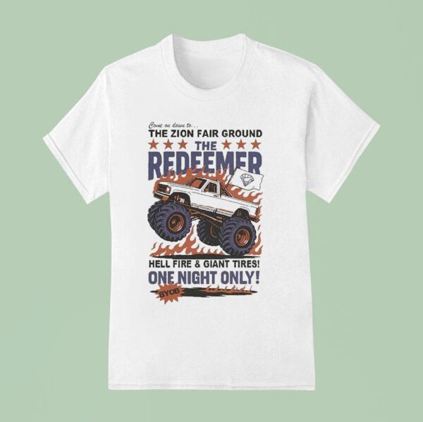 The Righteous Gemstones The Redeemer Hell Fire And Giant Tires Come On Down To The Zion Fair Ground Monster Truck T Shirt
