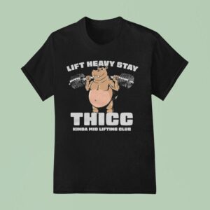The Sanders Lift Heavy Stay Thicc Kinda Mid Lifting Club T Shirt