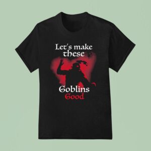The Schmuck Squad Let S Make These Make Em Good Goblin T Shirt