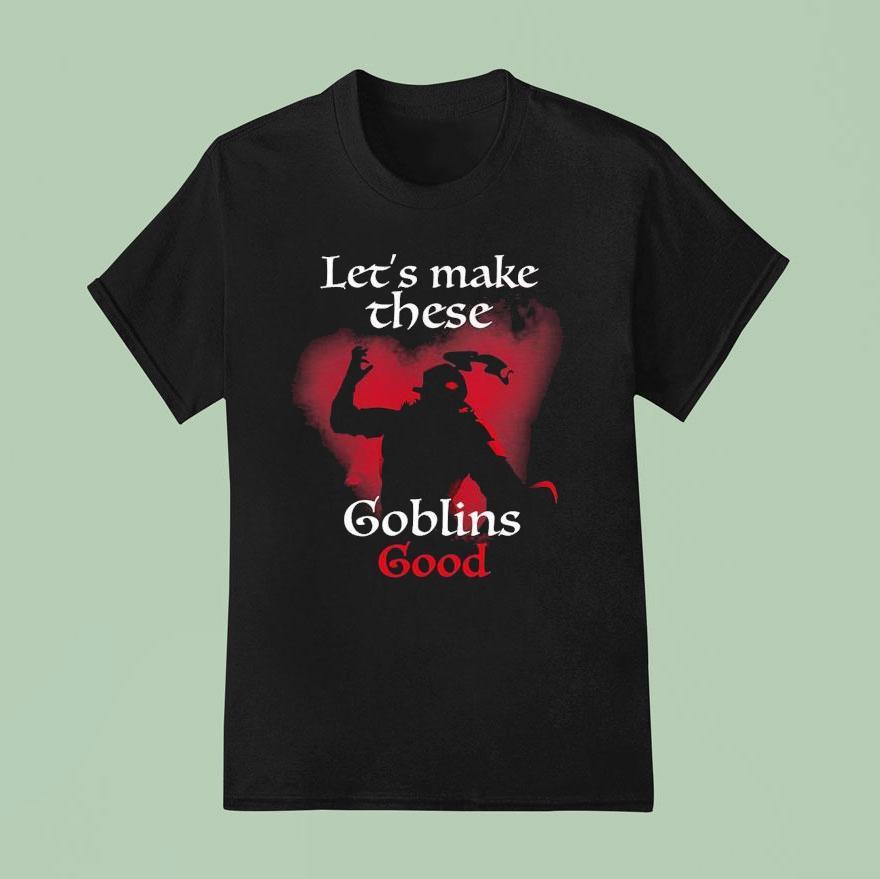 The Schmuck Squad Let S Make These Make Em Good Goblin T Shirt