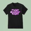 The Schmuck Squad T Aint Righ T Shirt