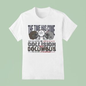 The Time Has Come Notre Dame Vs Ohio State T Shirt