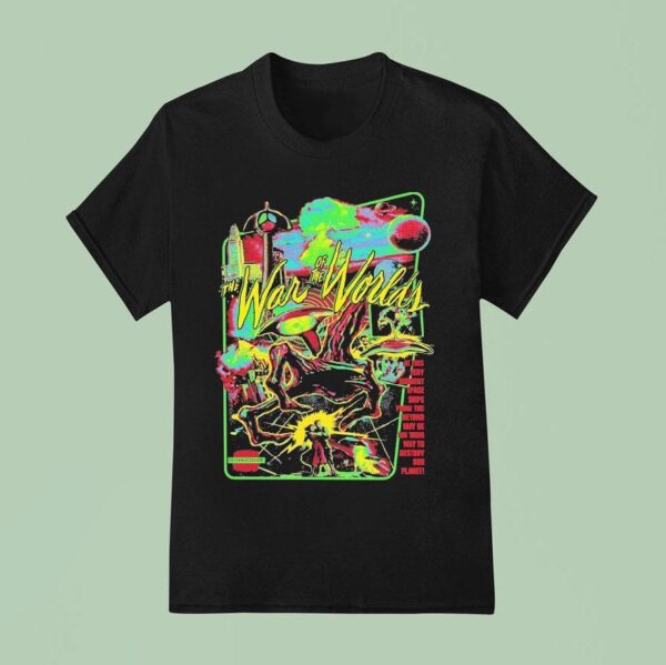 The War Of The Worlds Technicolor Invasion At This Very Moment Space Ships From The Beyond May Be On Their Way To Destroy Our Plane T Shirt