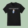 The World Is A Beautiful Place And I Am No Longer Afraid To Die Sdre T Shirt