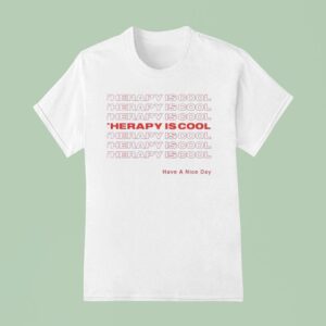 Therapy Is Cool Have A Nice Day T Shirt