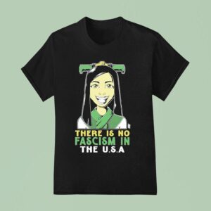There Is No Fascism In The Usa T Shirt