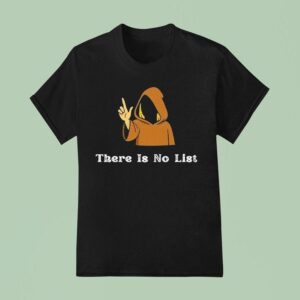 There Is No List Jeffrey Epstein Files T Shirt