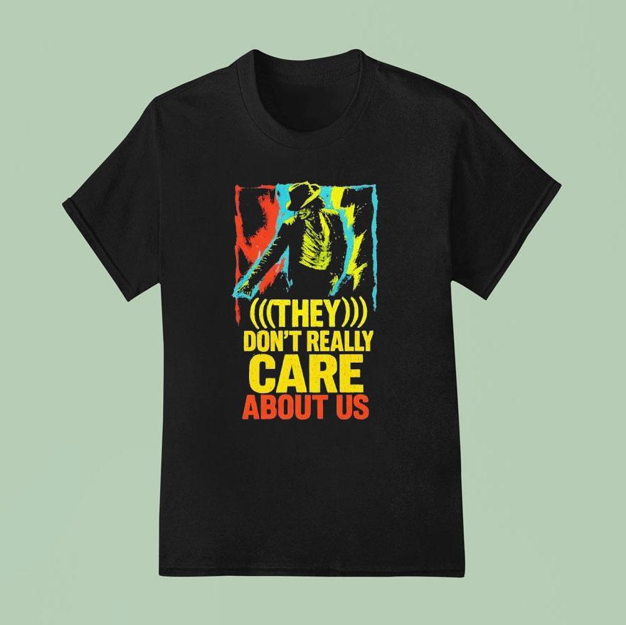 They Don T Really Care About Us T Shirt