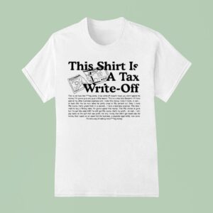 This Is A Tax Write Off T Shirt