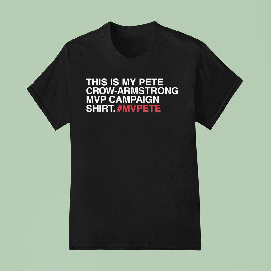 This Is My Pete Crow Armstrong Mvp Campaign Mvpete T Shirt