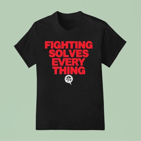 Tim Sylvia Fighting Solves Everything T Shirt
