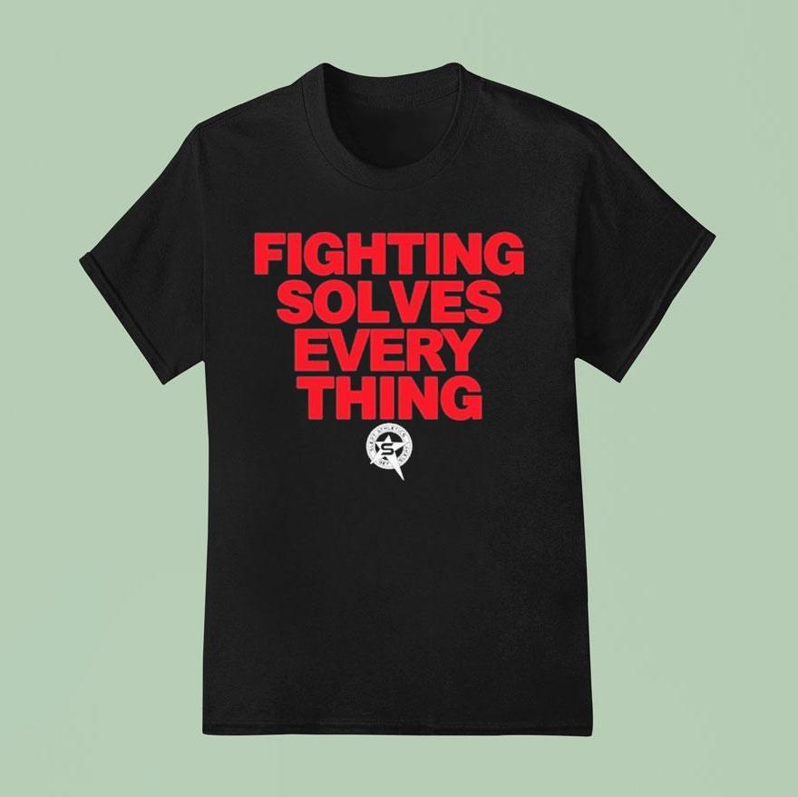 Tim Sylvia Fighting Solves Everything T Shirt