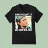 Tom Berenger Everybody Got To Die Sometime Red T Shirt