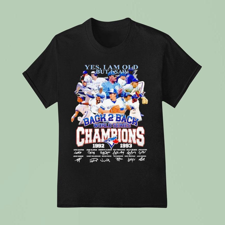 Toronto Blue Jays Yes I Am Old But I Saw Back Back World Series Champion Signatures T Shirt