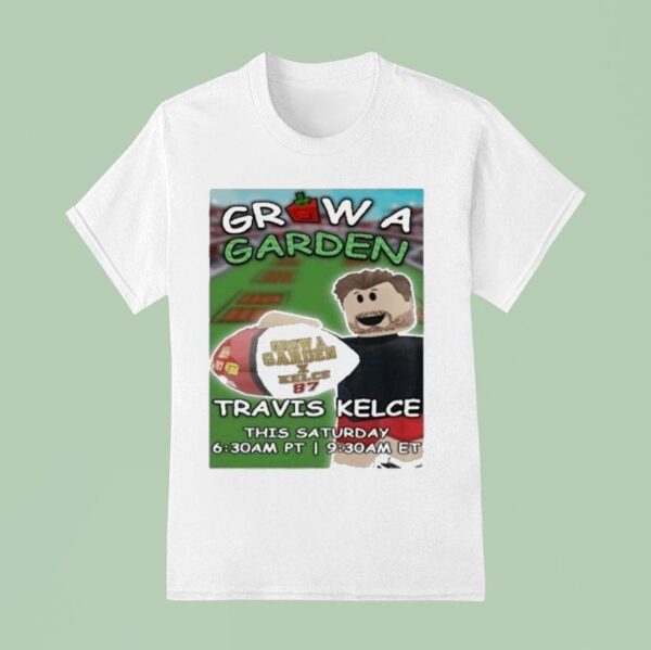 Travis Kelce Roblox Grow A Garden This Saturday T Shirt