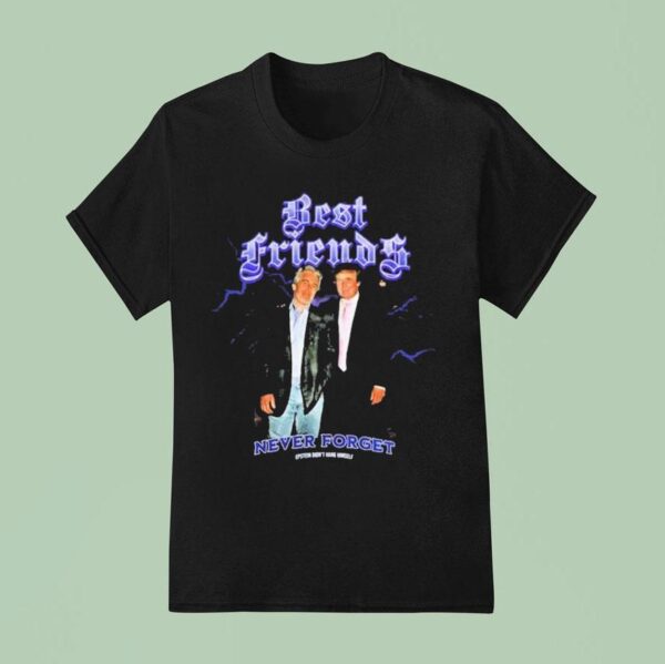 Trump And Jeffrey Epstein Best Friends Never Forget Epstein Don T Hang Himself Photo T Shirt